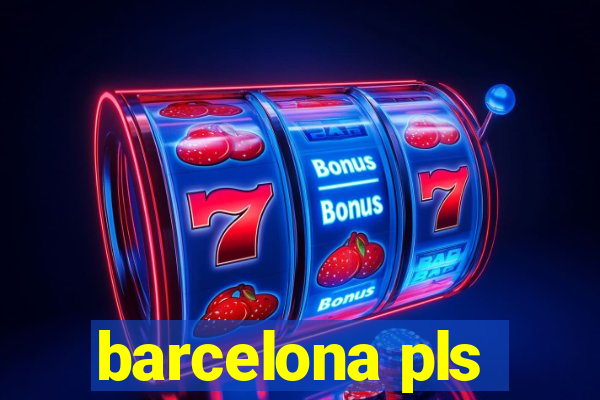 barcelona pls